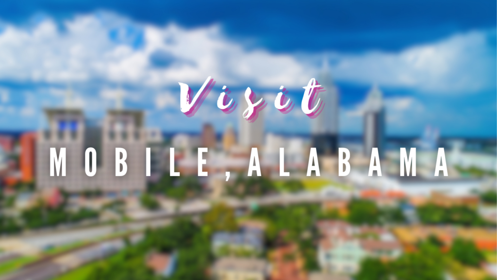 Visit - Mobile, Alabama