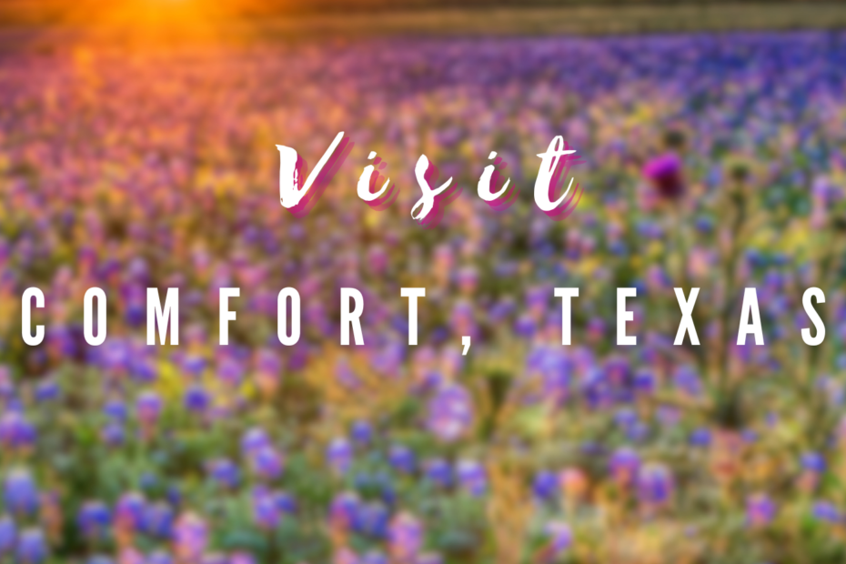 Visit - Comfort, Texas