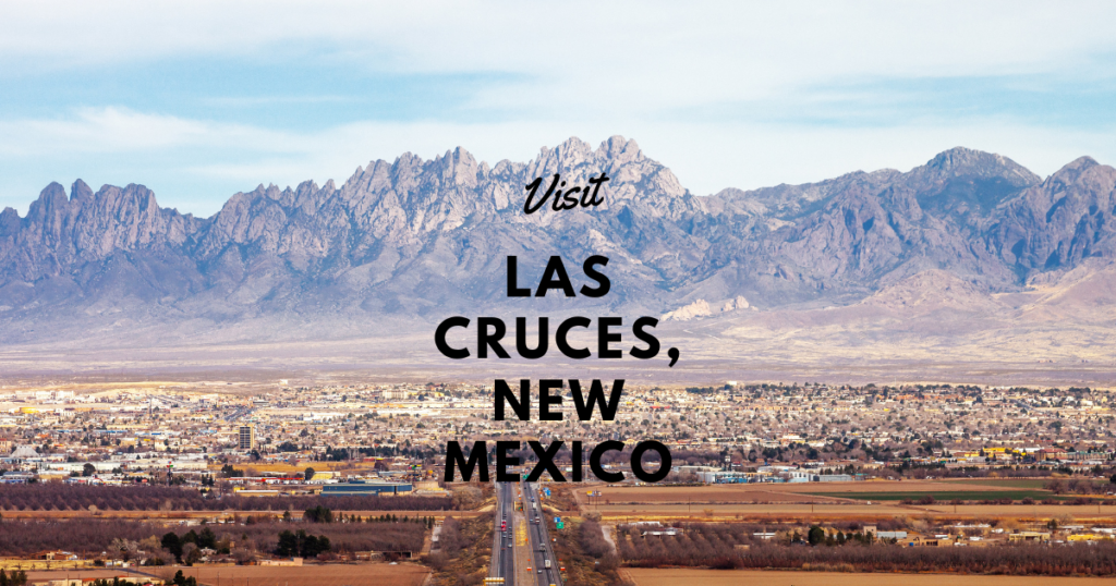 Visit Las Cruces, New Mexico