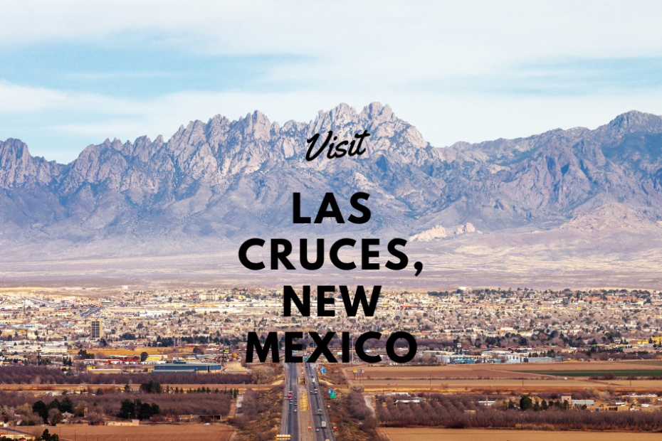 Visit Las Cruces, New Mexico