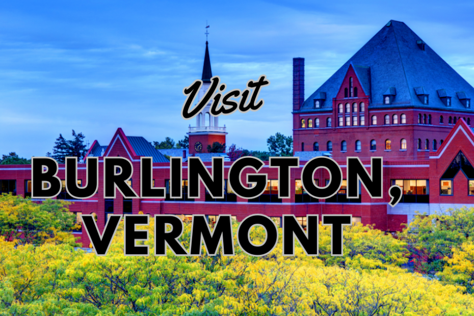 Visit Burlington, Vermont