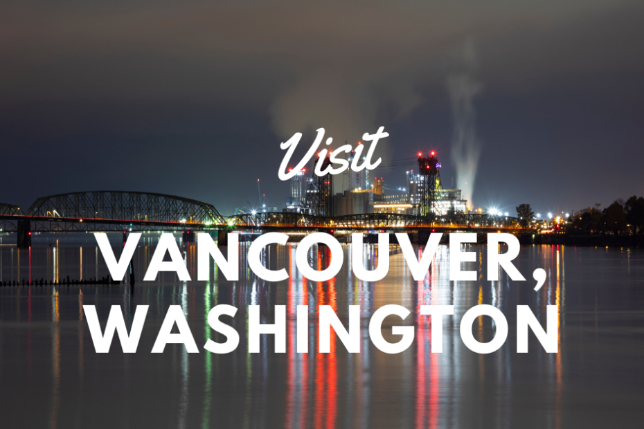 Visit Vancouver, Washington