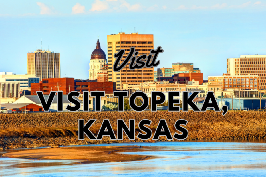 Visit Topeka, Kansas