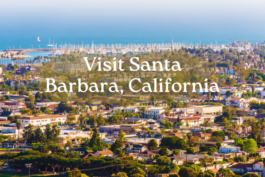 Visit Santa Barbara, California