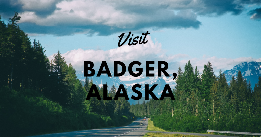 Visit Badger Alaska