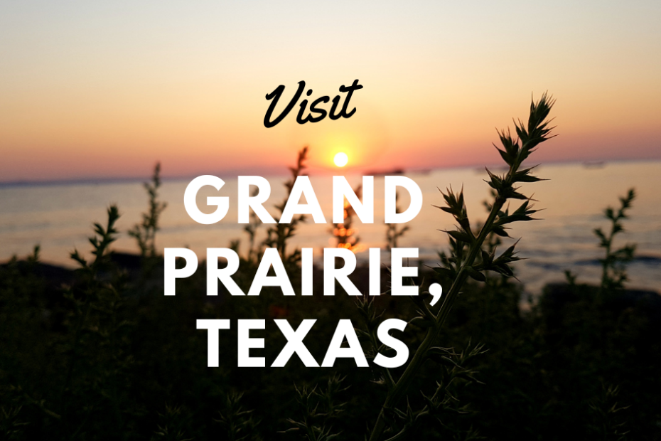 Visit Grand Prairie, Texas