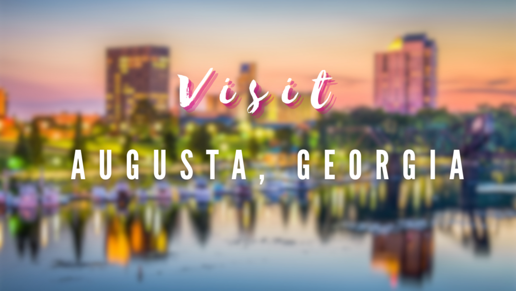 Visit - Augusta, Georgia