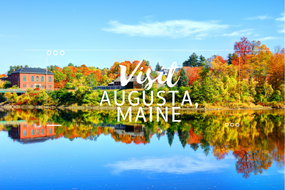 Visit Augusta, Maine