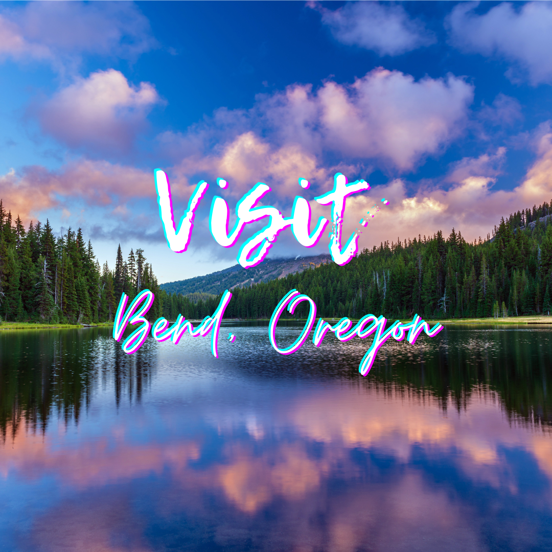 Visit Bend, Oregon