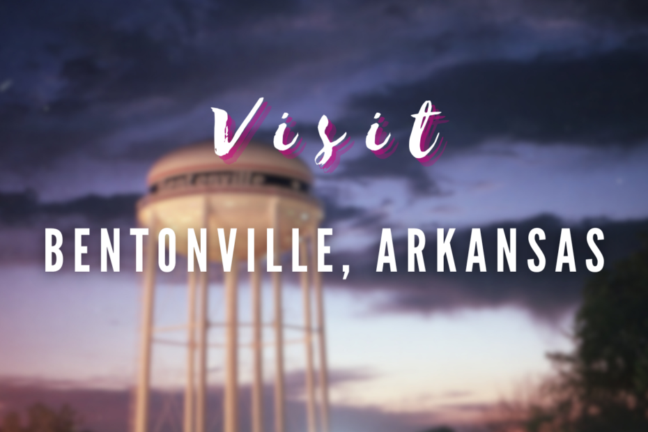 Visit - Bentonville, Arkansas