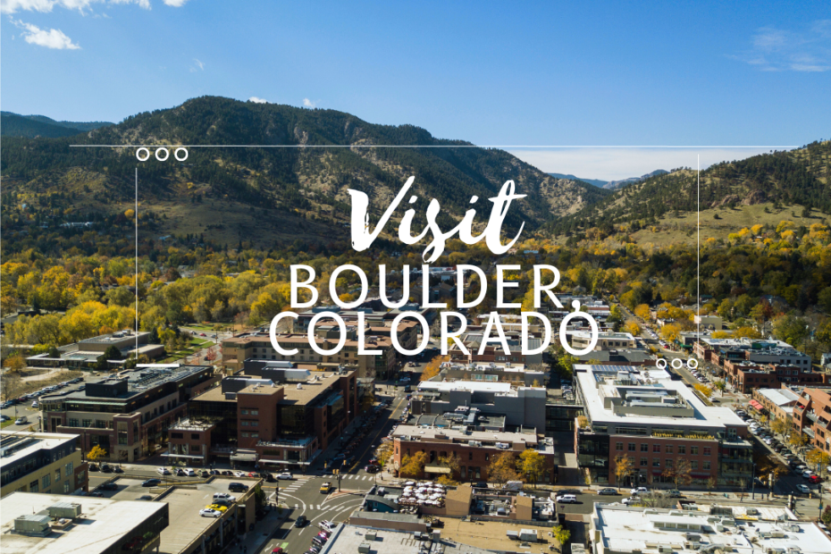 Visit Boulder, Colorado