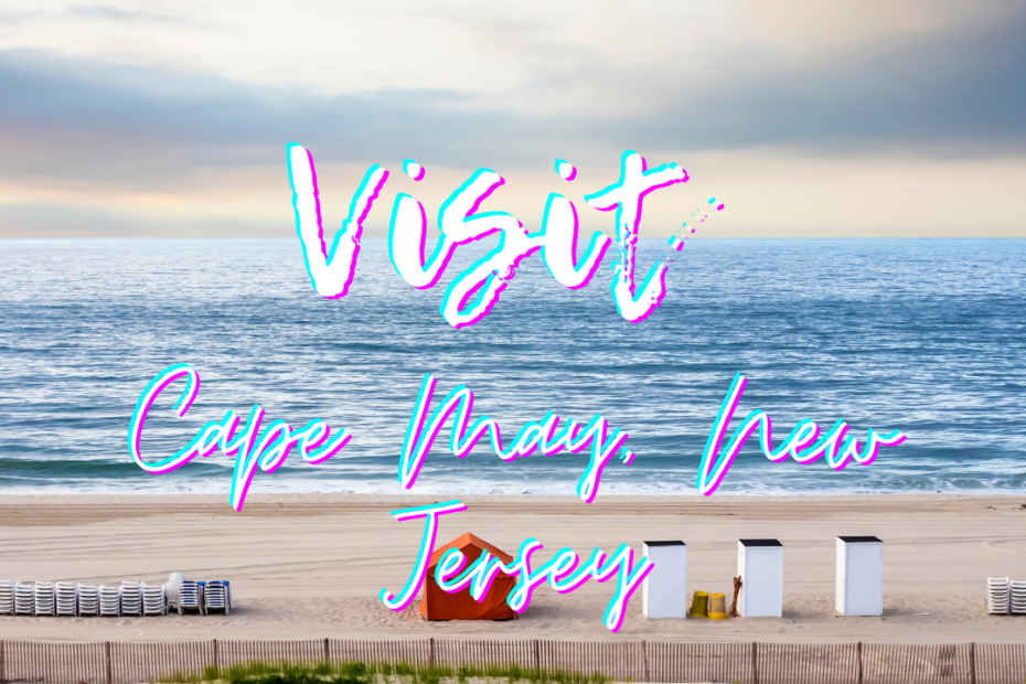 Visit Cape May, New Jersey