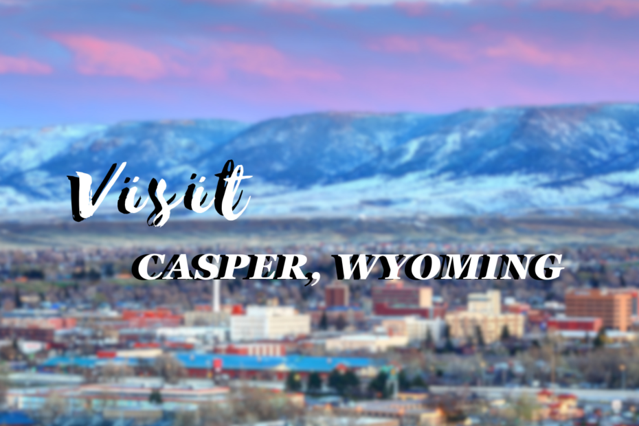 Visit Casper, Wyoming
