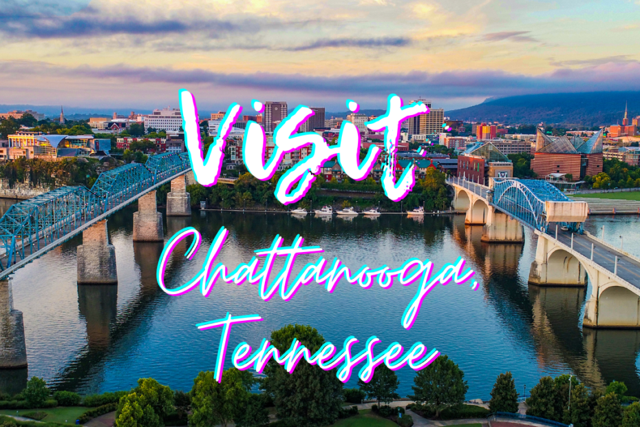 Visit Chattanooga, Tennessee