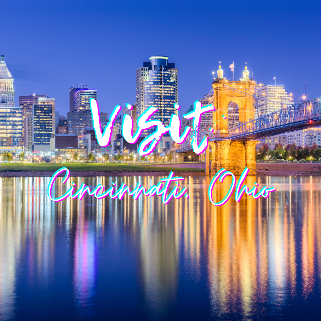 Visit Cincinnati, Ohio