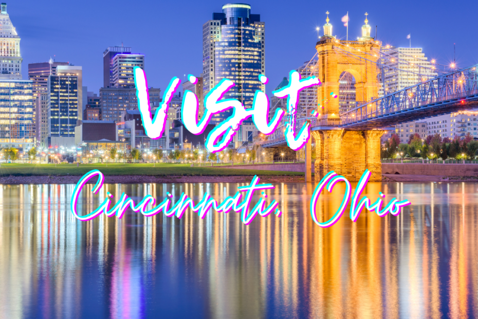 Visit Cincinnati, Ohio