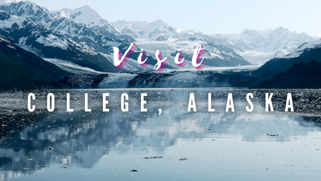 Visit - College, Alaska