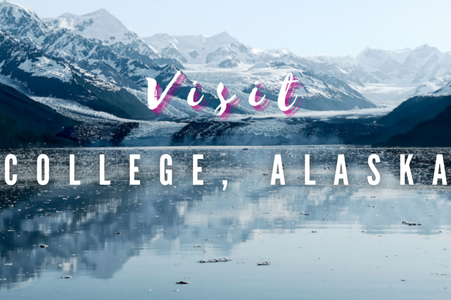 Visit - College, Alaska