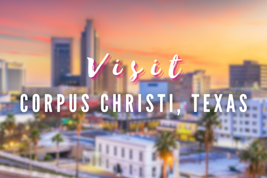 Visit - Corpus Christi, Texas