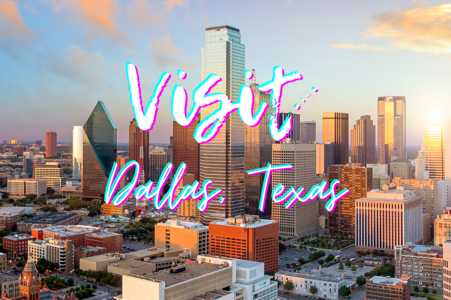 Visit Dallas, Texas