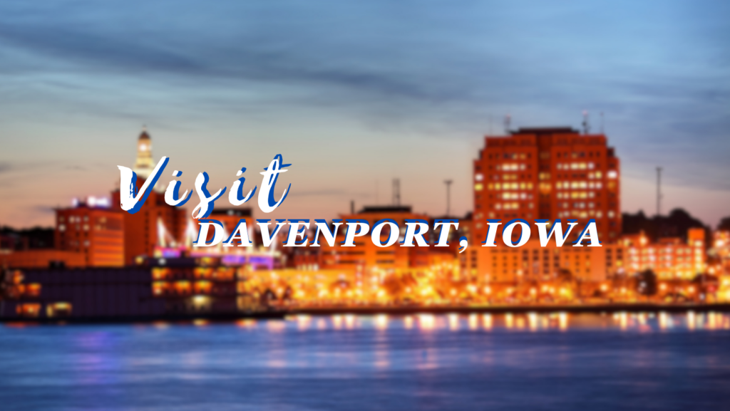 Visit Davenport, Iowa