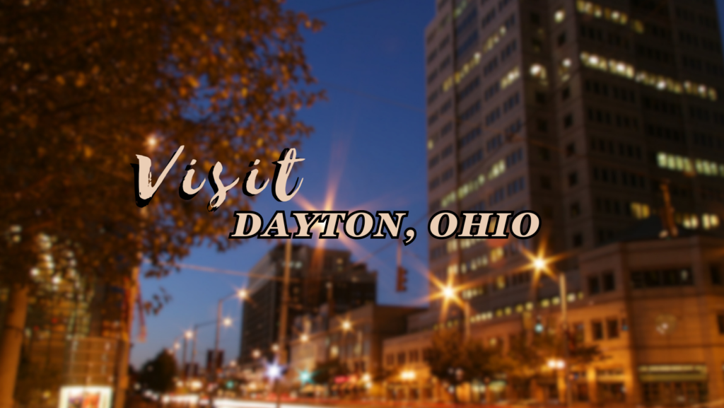 Visit Dayton, Ohio