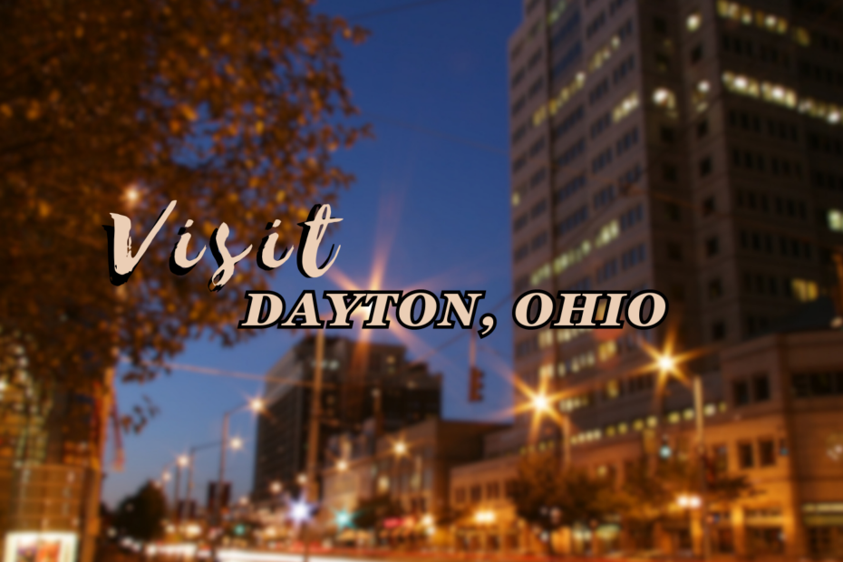Visit Dayton, Ohio
