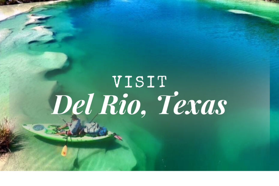 Visit Del Rio, Texas