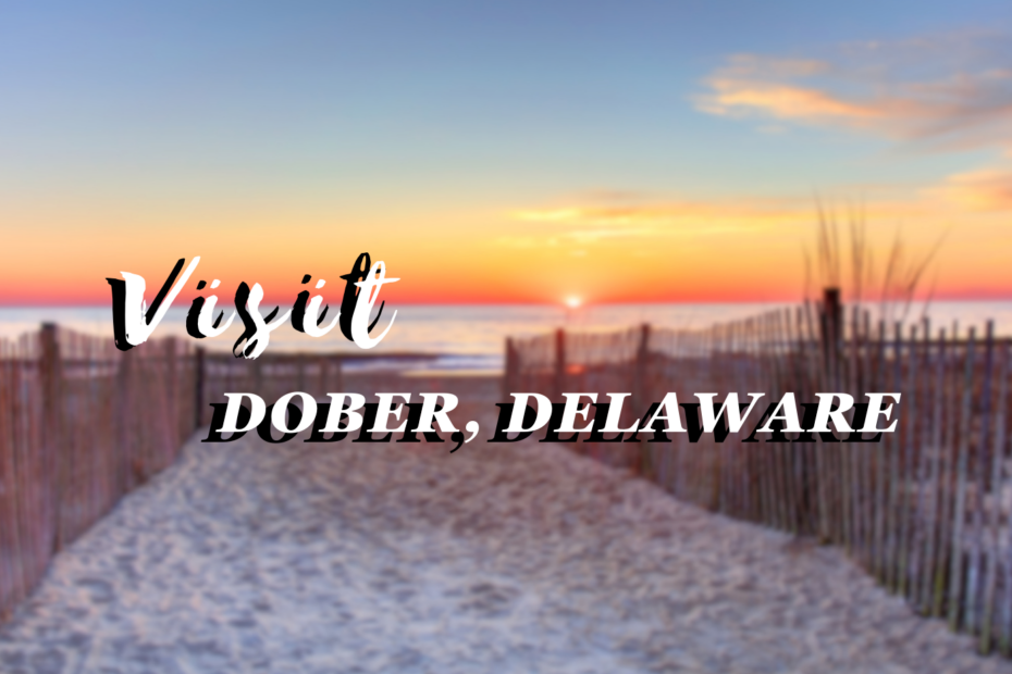 Visit Dober, Delaware