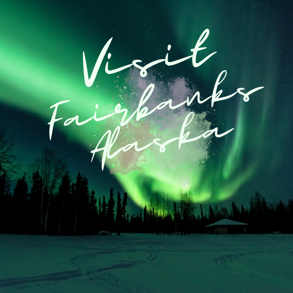 Visit Fairbanks Alaska