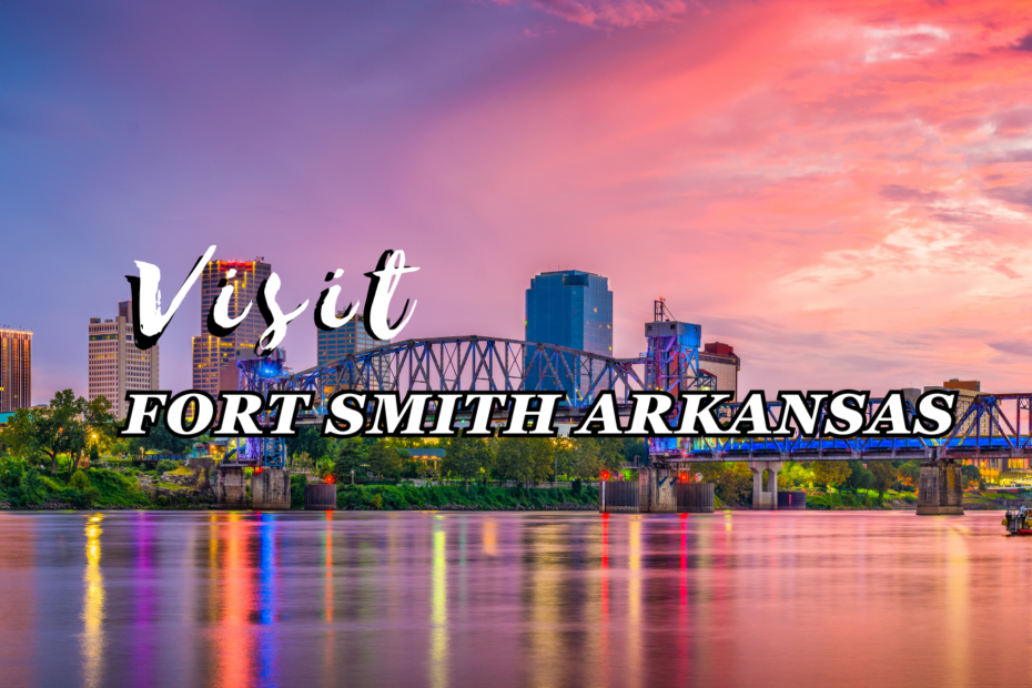 Visit Fort Smith Arkansas