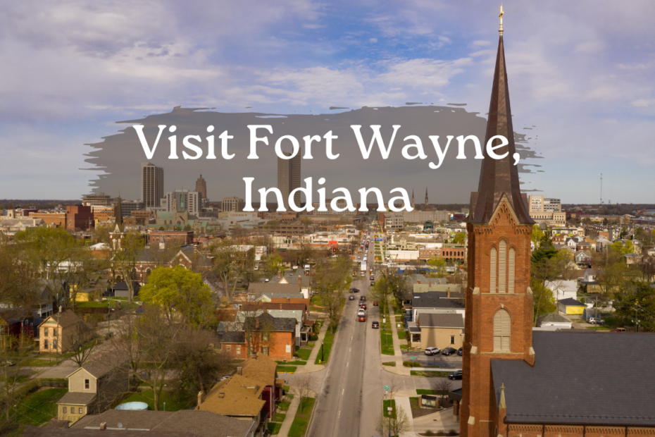 Visit Fort Wayne, Indiana