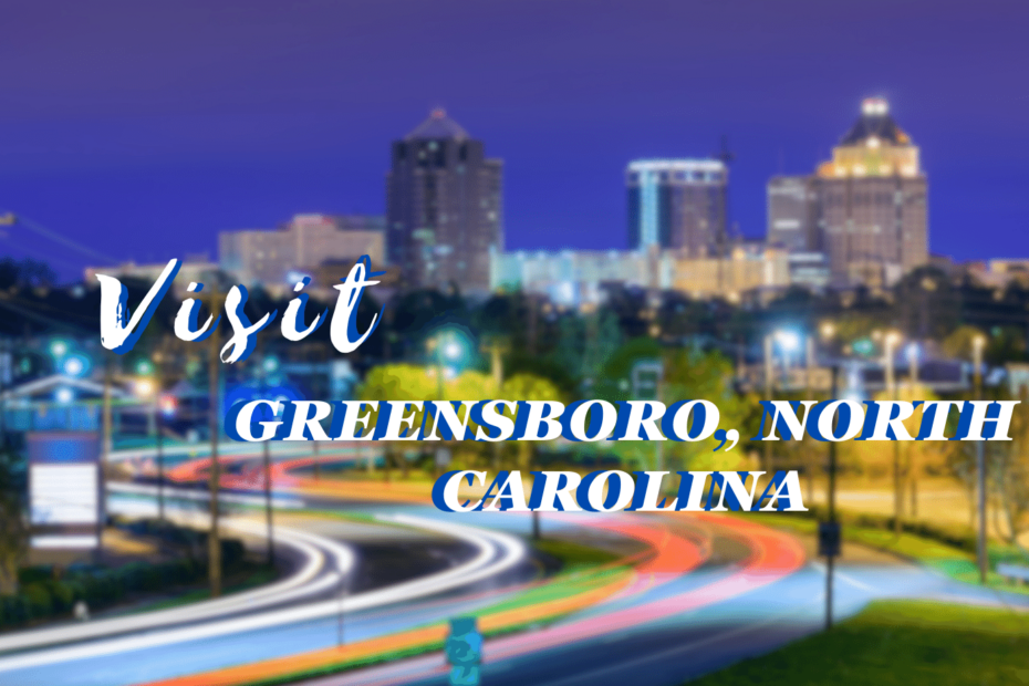 Visit Greensboro, North Carolina