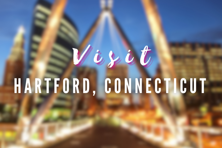 Visit - Hartford, Connecticut
