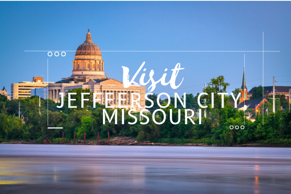 Visit Jefferson City, Missouri