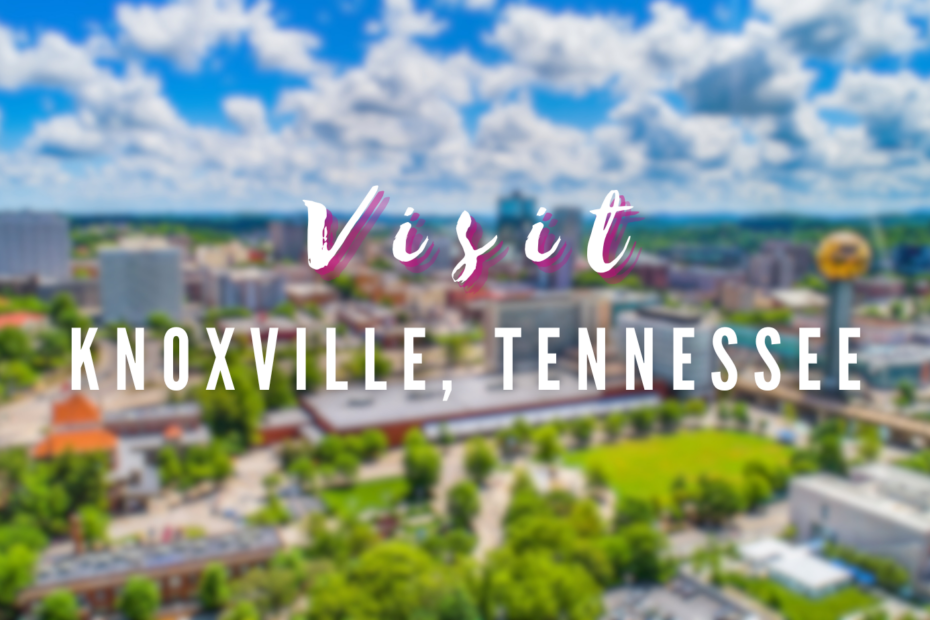 Visit - Knoxville, Tennessee