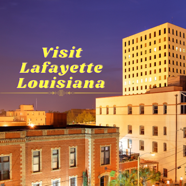 Visit Lafayette Louisiana