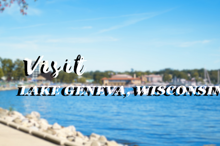 Visit Lake Geneva, Wisconsin