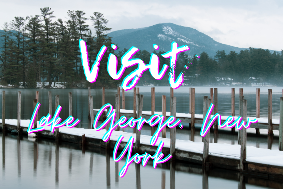 Visit Lake George, New York