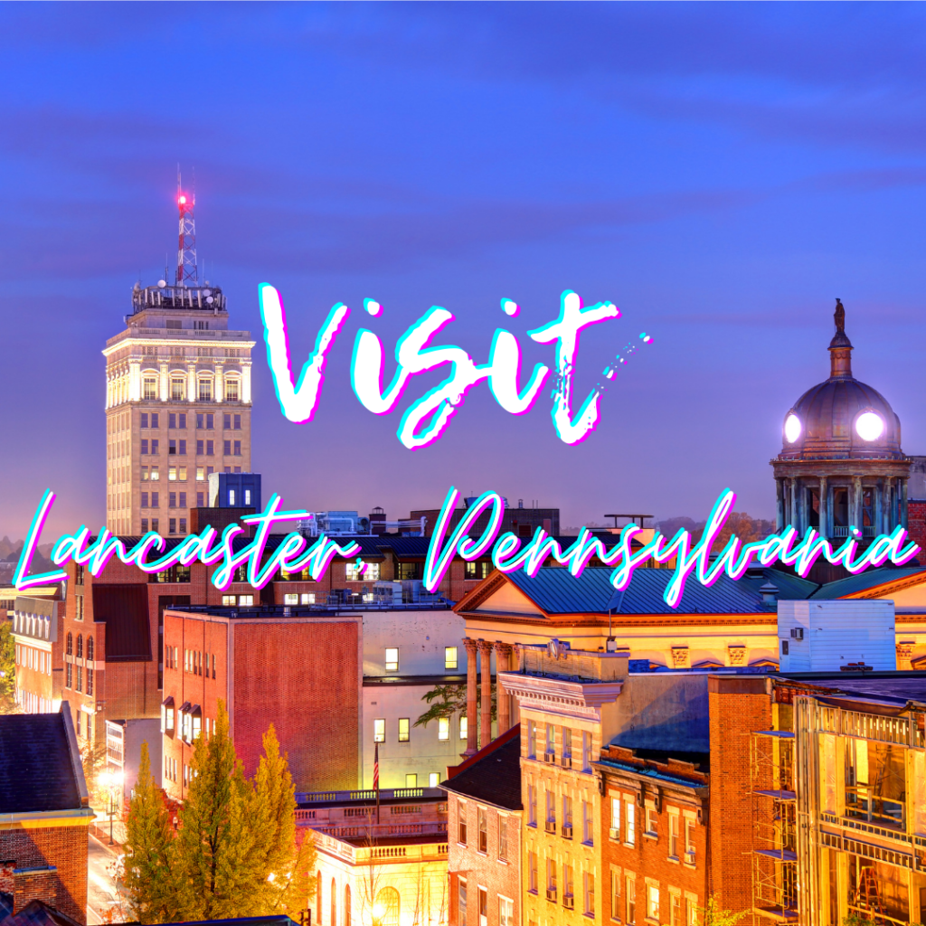 Visit Lancaster, Pennsylvania