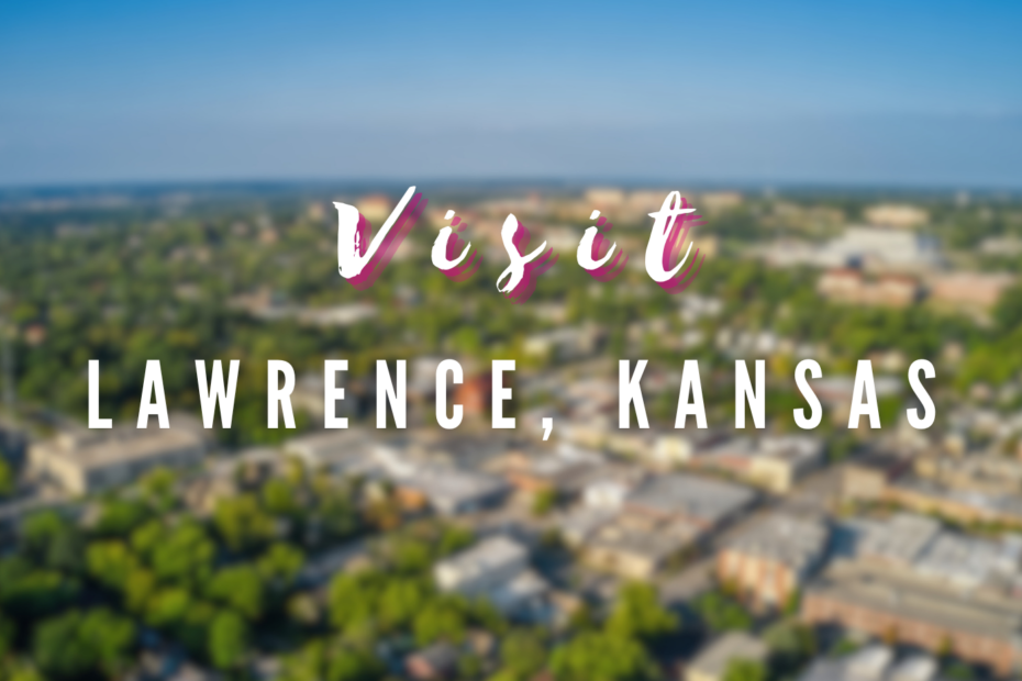 Visit - Lawrence, Kansas