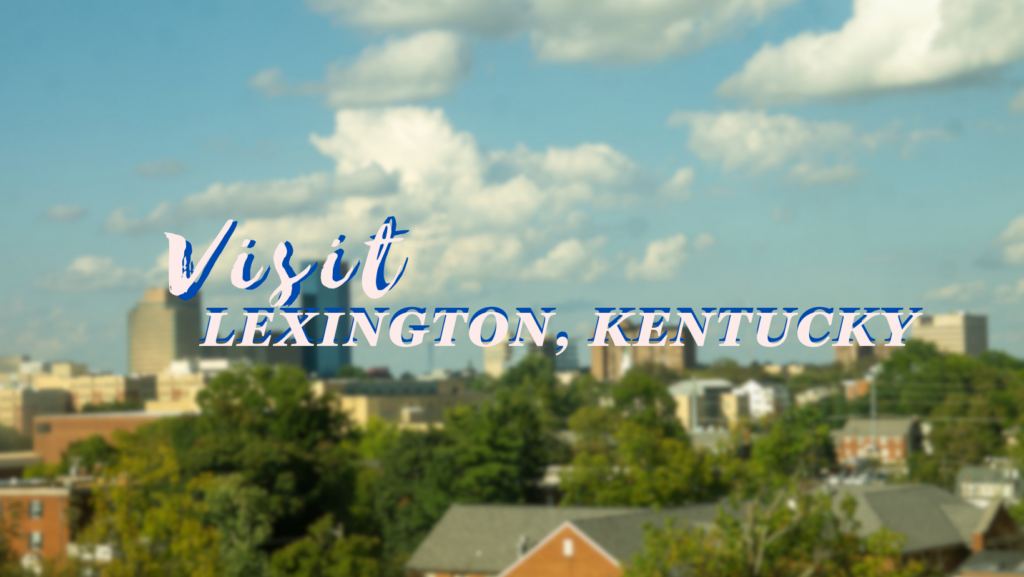 Visit Lexington, Kentucky