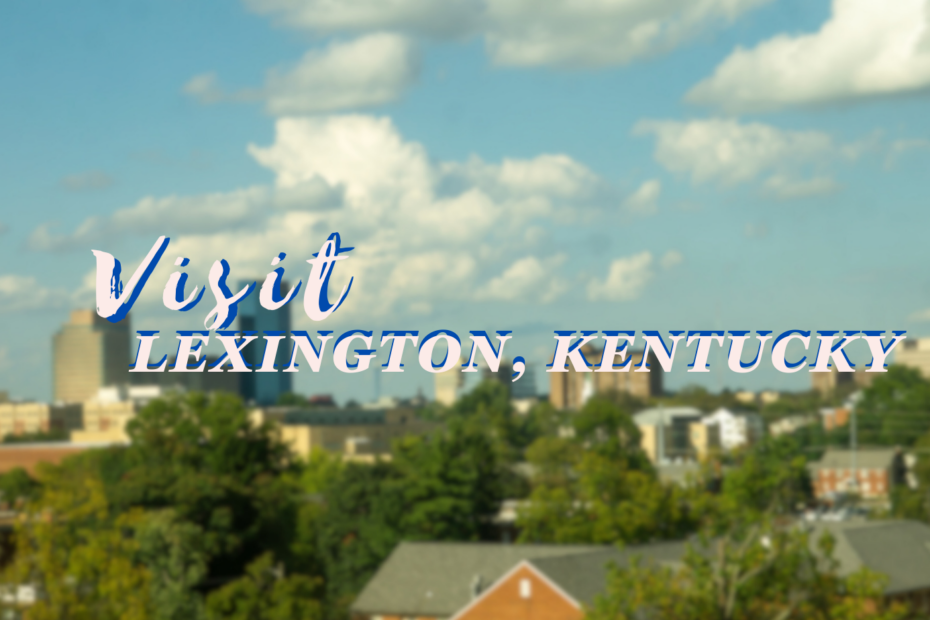 Visit Lexington, Kentucky