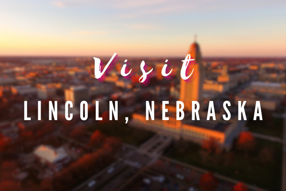 Visit - Lincoln, Nebraska