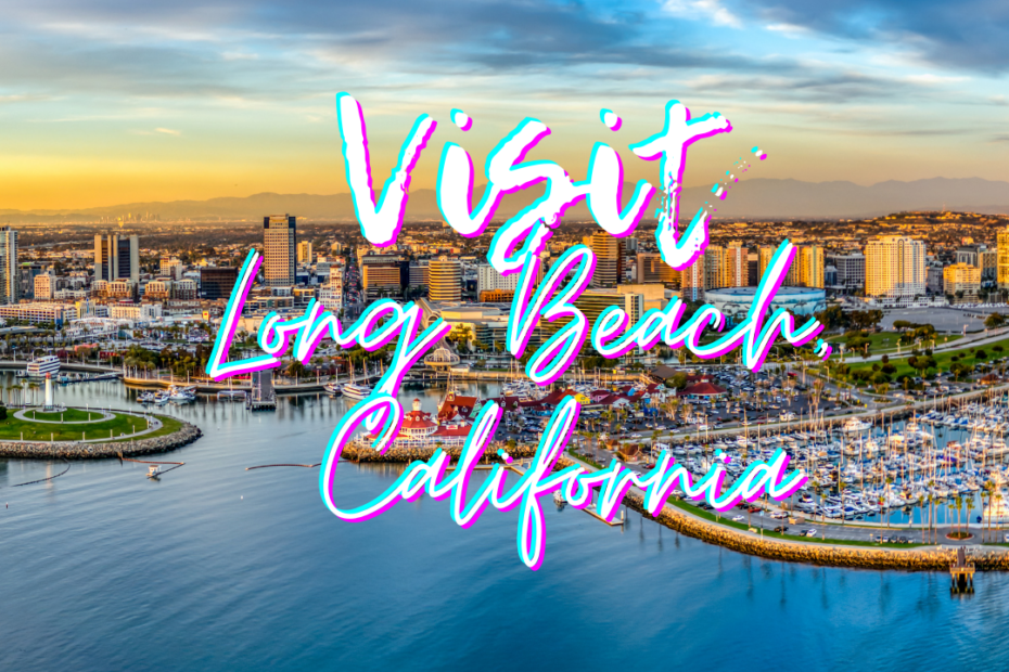 Visit Long Beach California