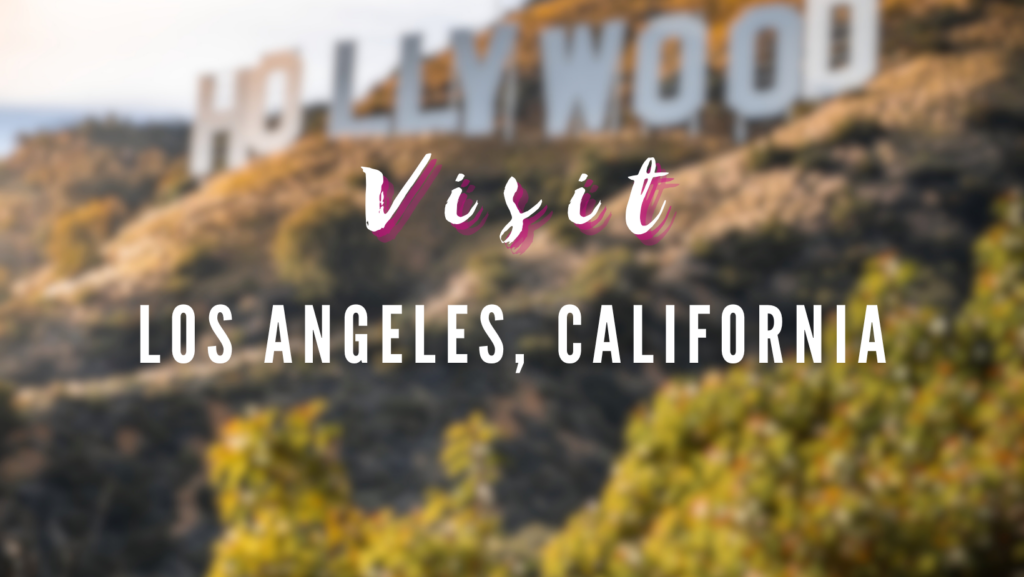Visit - Los Angeles, California