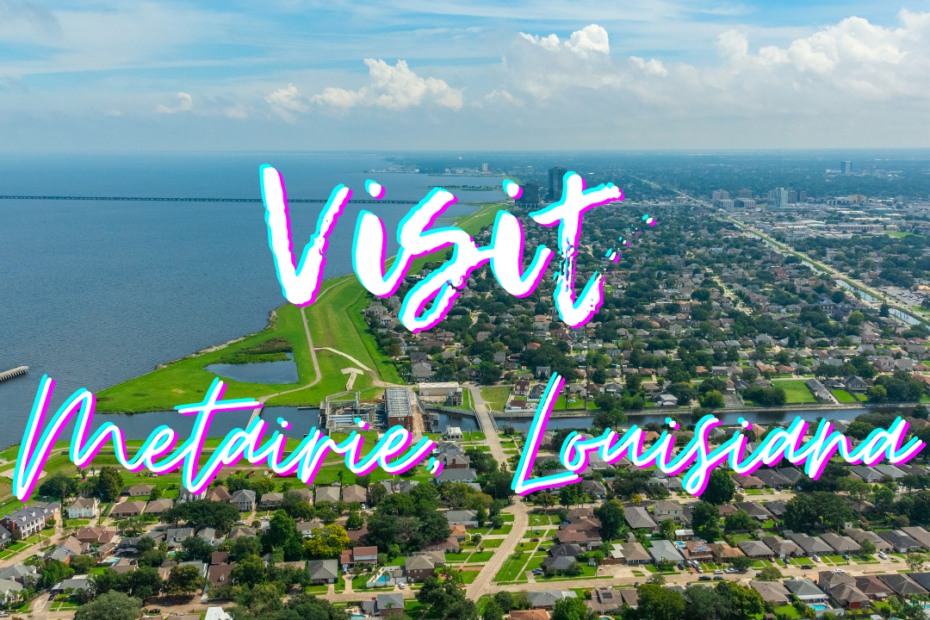 Visit Metairie Louisiana