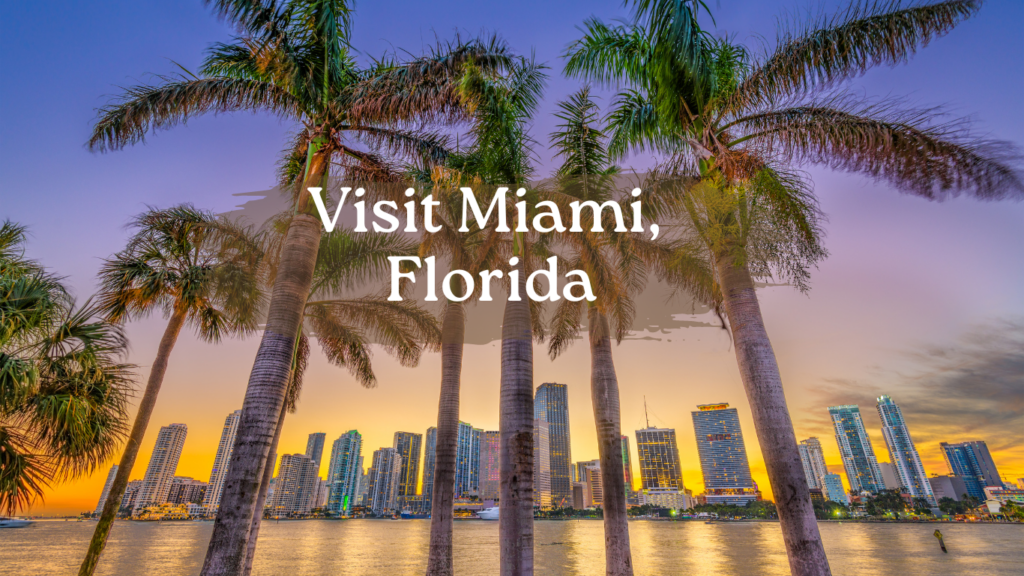 Visit Miami Florida