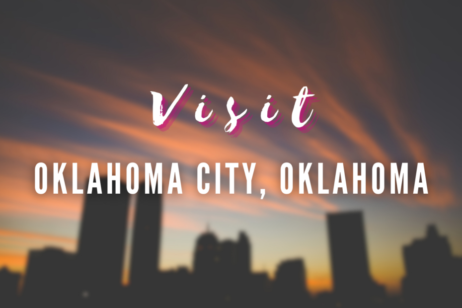 Visit - Oklahoma City, Oklahoma