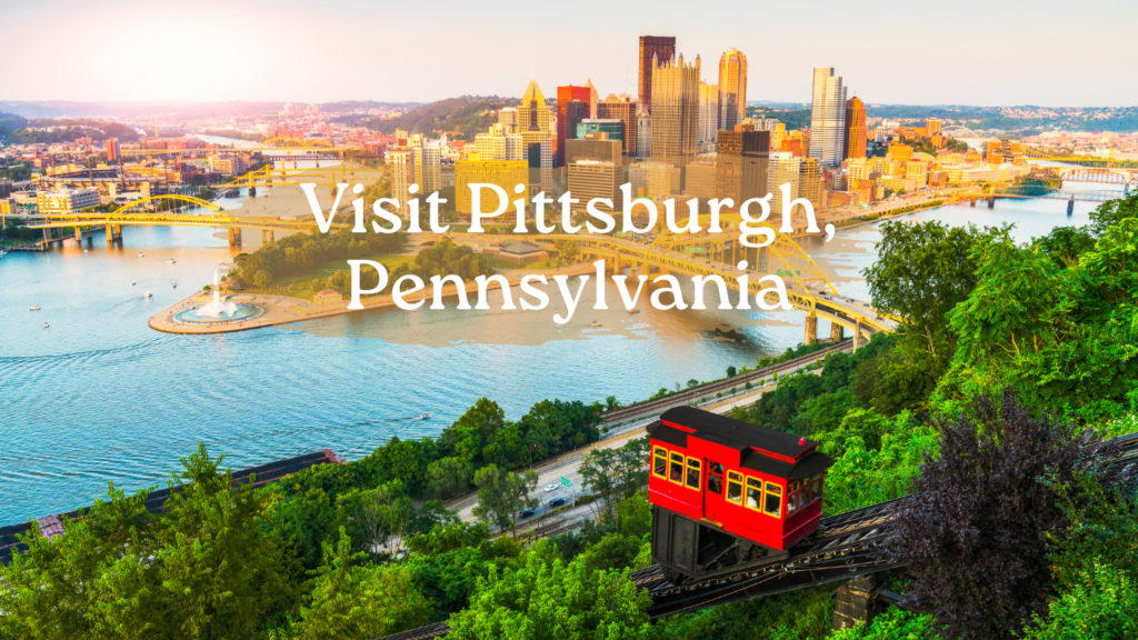 Visit Pittsburgh, Pennsylvania